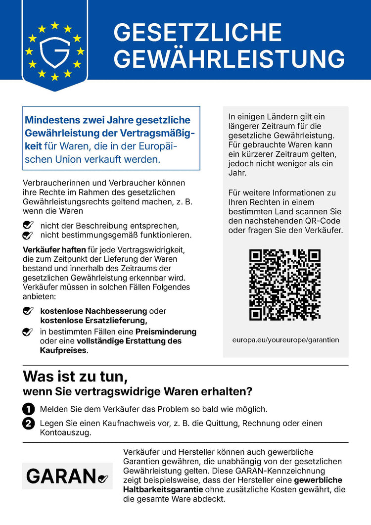 Gesetzliche Gewährleistung: Mindestens zwei Jahre gesetzliche Gewährleistung der Vertragsmäßigkeit für Waren, die in der Europäischen Union verkauft werden. Bei vertragswidrigen Waren müssen Verkäufer kostenlose Nachbesserung oder Ersatzlieferung anbieten, in bestimmten Fällen eine Preisminderung oder die vollständige Erstattung des Kaufpreises. Weitere Informationen: europa.eu/youreurope/garantien
